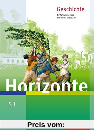 Horizonte - Geschichte für die SII in Nordrhein-Westfalen - Ausgabe 2014: Schülerband Einführungsphase
